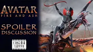 AVATAR: FIRE AND ASH SPOILER DISCUSSION - Cinema Savvy