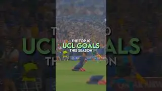 The top 10 Champions League goals this season