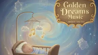 3 Hours of Gentle Lullaby Music for Babies 🌙 Deep Sleep & Sweet Dreams @GoldenDreamsMusic 
