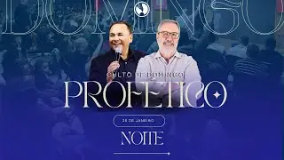 CULTO DE DOMINGO PROFÉTICO | AP SERGIO LOPES | 25/01