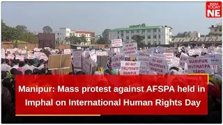 Manipur: Mass protest against AFSPA held in Imphal on International Human Rights Day
