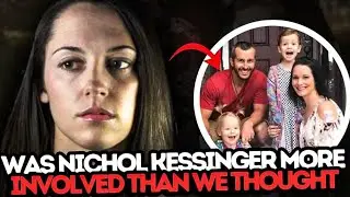 Was Nichol Kessinger More Involved Than We Thought? | Hidden Evidence Reveals Everything
