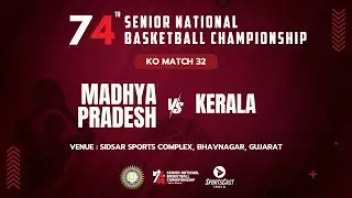 KO-32 | M.P vs KERALA | MEN | 74TH SENIOR NATIONAL BASKETBALL CHAMPIONSHIP