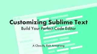 Customizing Sublime Text: Build Your Perfect Code Editor