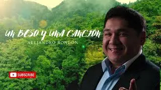 Alejandro Rondón - Un Beso Y Una Canción