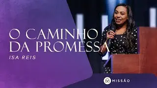 Isa Reis // O CAMINHO DA PROMESSA