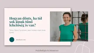 Túl sok a lehetőség, nem tudok választani