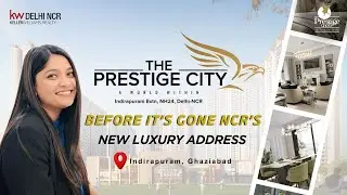 Inside Prestige City Indirapuram, Ghaziabad 🏙️ | New Luxury Address You Can&rsquo;t Miss