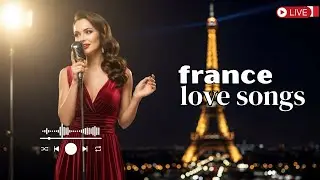 🎵 French Love Songs – Romantic Evening in Paris Playlist