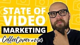 State of Video Marketing 2017 | Coffee Corner 004 | Video Marketing Insights