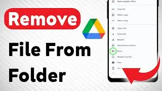 How to Remove File From Folder in Google Drive (Updated)