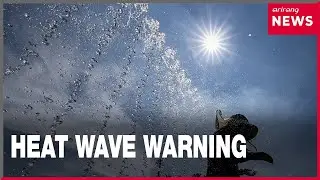 Heat wave warning issued nationwide