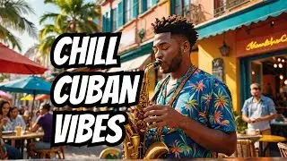 Cuban Latin Jazz: The Chill Vibes You Need