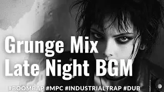 Grunge Mix🎵 - Four Shades of Melancholy Collide | Boom Bap, MPC, Industrial Trap, Dub【Playlist02】