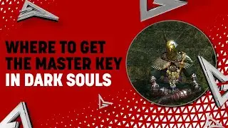 Where to Get the Master Key in Dark Souls Remastered