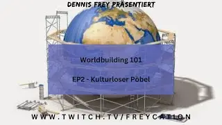 Worldbuilding 101 EP2 - Kulturloser P&ouml;bel