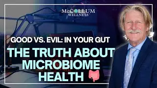 Good vs. Evil in Your Gut: The Truth About Microbiome Health