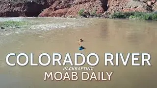 Packrafting Utah - The Colorado River - Weekend Warriors on the Moab daily