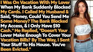 I Blocked Credit Cards & Evicted a Cheating Wife From My House When Revealed Her Affair. Year Later