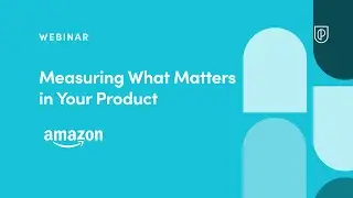 Webinar: Measuring What Matters in Your Product by Amazon Product Leader, Ajay Swamy