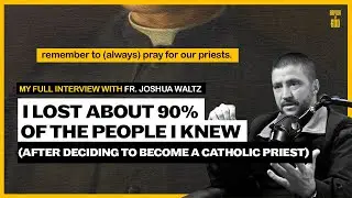 Fr. Joshua Waltz: My life is over. I just forfeited my life (to be come a Catholic priest)