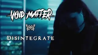Void Matter - Disintegrate (Official Music Video)
