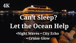Deep Sleep with Ocean Waves Cruise Ship at Night in Madeira Port Relaxing Sounds for Insomnia Relief
