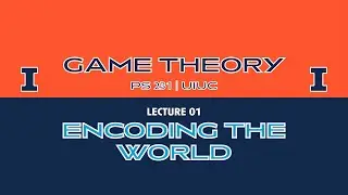 GAME THEORY | Lecture 01 | Encoding the World (Sets, Functions, and Logic)