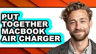 How to Put Together Macbook Air Charger (only Way)