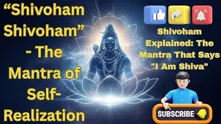 The Mantra of Self-Realization | SHIVOHAM | ॐ | Ultimate Mantra 🎵✨