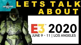 E3 Moving Forward Despite COVID-19 Concerns - What Kind of Show Can We Expect? - Anchor Down News