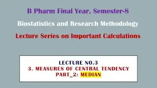 B Pharm I Semester-8 I Biostatistics I Lecture No. 3 l Measures of Central Tendency (Part 2_Median)
