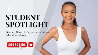 Student Spotlight: Kimani Waruchu&rsquo;s Journey at Velour Model Academy