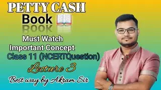 Cash Book || Petty cash book || Chapter 11 || Class 11 || Accountancy | Part 3 | Akram sir