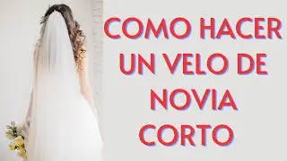 Como hacer un velo de novia - Velo corto tutorial