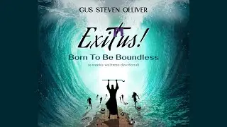 1 intro ExitUs Born to be Boundless, by Gus Steven Olliver