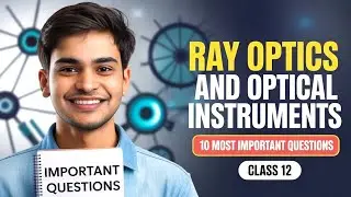 Ray Optics & Optical Instruments | Class 12 Physics Full Chapter | NEET + JEE + Boards 2025 🔥🤯