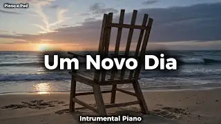 UM NOVO DIA / Instrumental Piano e Pad - Fundo Musical para Orar