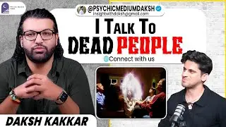 Talk to Dead People: Truths You Were Never Meant to Know! psychic medium daksh kakkar