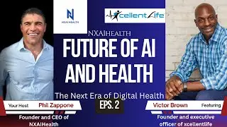 Future of AI and Health Ep:2 Featuring Victor Brown Founder and executive officer of Xcellentlife