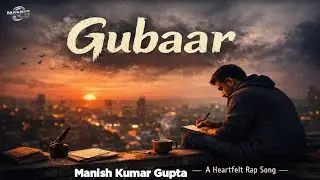 Gubaar || Truth Of Life || Emotional Rap || Mann2 Music || Manish Kumar Gupta ||