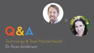Social Media and Teen Mental Health with Dr. Ryan Anderson