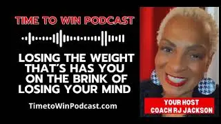 Lose Weight Not Your Mind - Time to Win Podcast with RJ Jackson