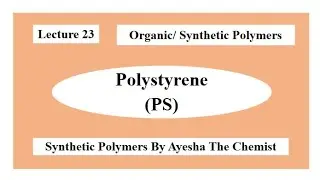 Synthetic Polymers/ Organic Polymers: Example# 04: Polystyrene (PS)/ 04 May 2023 #ayeshathechemist.