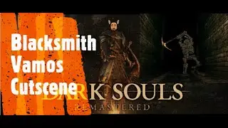 Dark Souls Remastered [Blacksmith Vamos Cutscene]