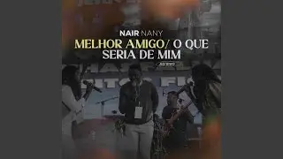 Melhor Amigo / O Que Seria de Mim (feat. Dimy Francisco & Eunice Zumbuca) [Jesus Tá Lá ]