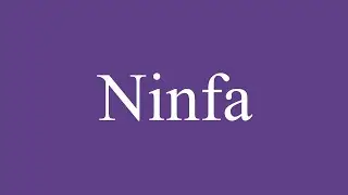 How To Pronounce ''Ninfa'' (Nymph) Correctly in Spanish