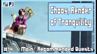 Chaos, Render of Tranquility | Main/ Rec Quests | #14