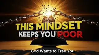 This Mindset Is Keeping You Poor God Wants to Free Your Mind Today
