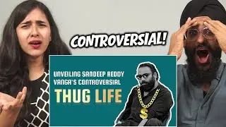 SANDEEP REDDY VANGA'S THUG LIFE Reaction